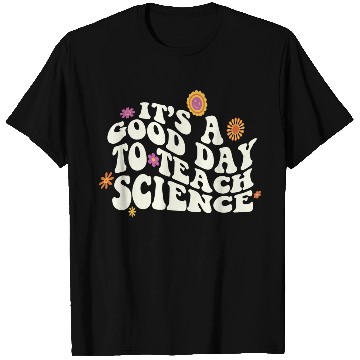 Discover It's A Good Day Teach Science Teacher Science T Shirts