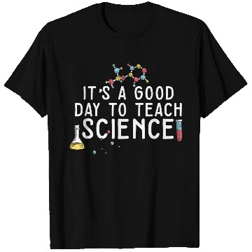 Discover It's A Good Day Teach Science Teacher Science T Shirts