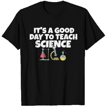 Discover It's A Good Day Teach Science Teacher Science T Shirts