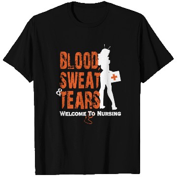Discover Blood Sweat Tears Welcome To Nurse V2 T Shirts