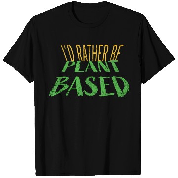 Discover I d rather be plant based vegetarian lifestyle T Shirts