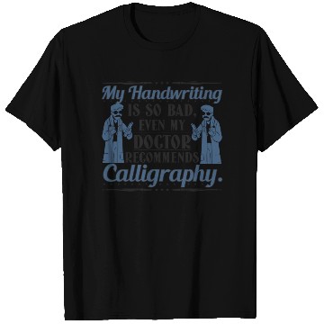 Discover even my doctor recommends calligraphy T Shirts
