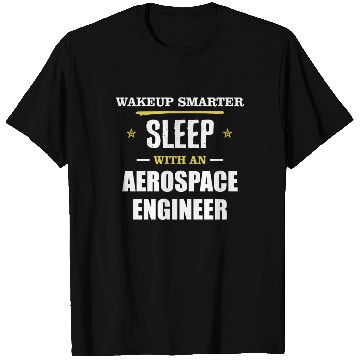 Discover Wakeup Smarter Sleep WIth Aerospace Engineer Gift T Shirts