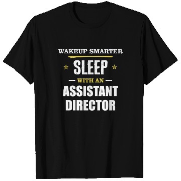 Discover Wakeup Smarter Sleep WIth Assistant Director Gift T Shirts