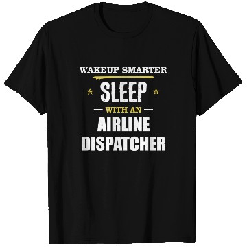 Discover Wakeup Smarter Sleep WIth Airline Dispatcher Gift T Shirts