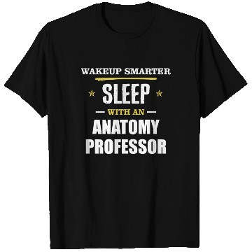 Discover Wakeup Smarter Sleep WIth Anatomy Professor Gift T Shirts