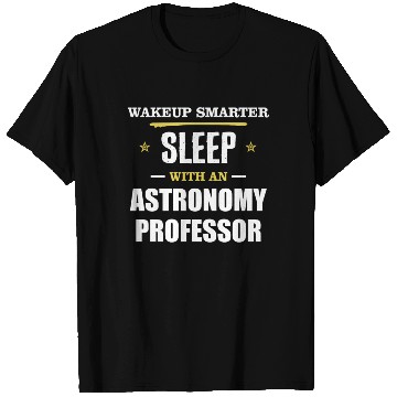Discover Wakeup Smarter Sleep WIth Astronomy Professor Gift T Shirts