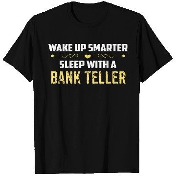 Discover Wake Up Smarter Sleep With A BANK TELLER T Shirts