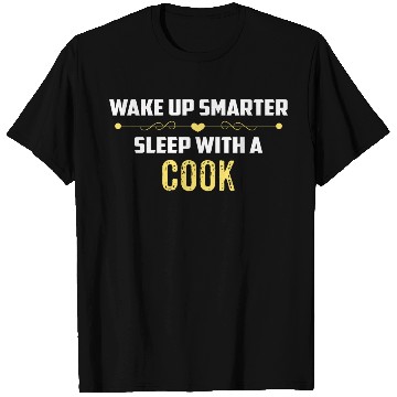 Discover Wake Up Smarter Sleep With A COOK T Shirts