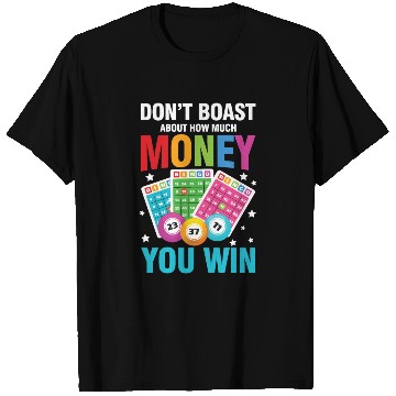 Discover Don't Boast About How Much Money You Win for a T Shirts