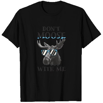 Discover Don't Moose With Me Funny Elk Moose T Shirts