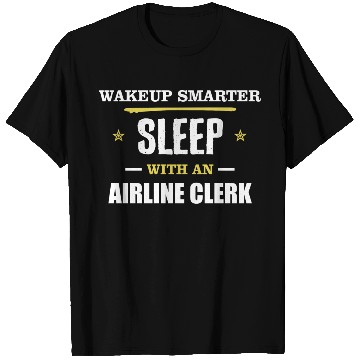 Discover Wakeup Smarter Sleep WIth Airline Clerk Gift T Shirts