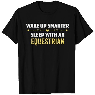 Discover Wake Up Smarter Sleep With An EQUESTRIAN T Shirts