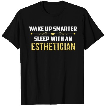 Discover Wake Up Smarter Sleep With An ESTHETICIAN T Shirts