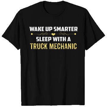 Discover Wake Up Smarter Sleep With A TRUCK MECHANIC T Shirts