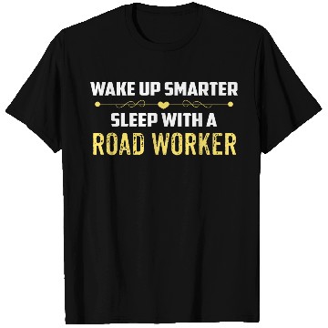 Discover Wake Up Smarter Sleep With A ROAD WORKER T Shirts