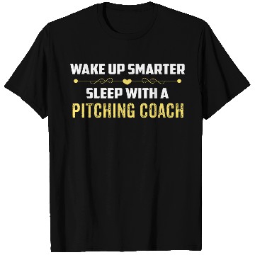 Discover Wake Up Smarter Sleep With A PITCHING COACH T Shirts