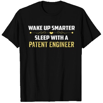 Discover Wake Up Smarter Sleep With A PATENT ENGINEER T Shirts