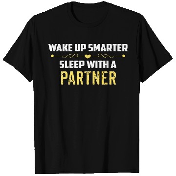 Discover Wake Up Smarter Sleep With A PARTNER T Shirts