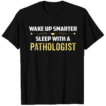 Discover Wake Up Smarter Sleep With A PATHOLOGIST T Shirts