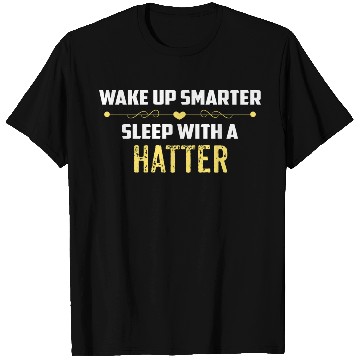 Discover Wake Up Smarter Sleep With A HATTER T Shirts