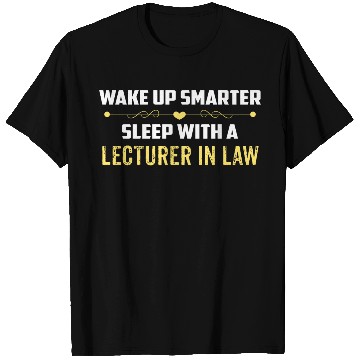 Discover Wake Up Smarter Sleep With A LECTURER IN LAW T Shirts
