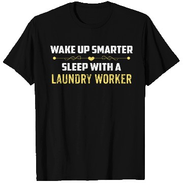 Discover Wake Up Smarter Sleep With A LAUNDRY WORKER T Shirts