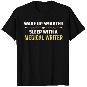 Discover Wake Up Smarter Sleep With A MEDICAL WRITER T Shirts