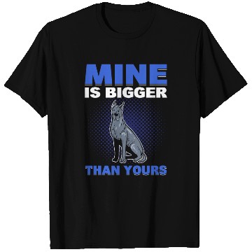 Discover Mine Is Bigger Than Yours Great Dane Dog Lover T Shirts