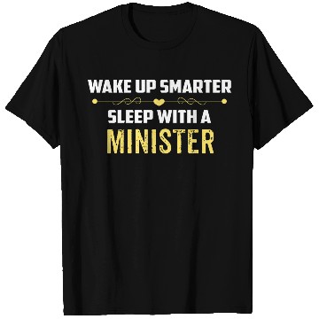Discover Wake Up Smarter Sleep With A MINISTER T Shirts