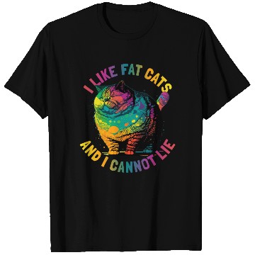 Discover I Like Fat Cats And I Cannot Lie T Shirts