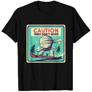 Discover Caution trees don't move retro mummy T Shirts