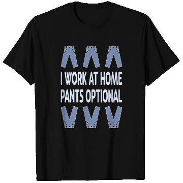 Discover Home Worker, Pants Optional T Shirts