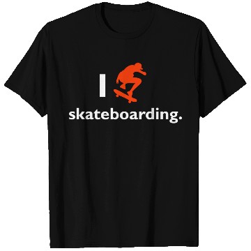 Discover I love skateboarding T Shirts