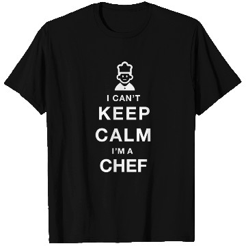 Discover I CAN'T KEEP CALM i'm a chef T Shirts