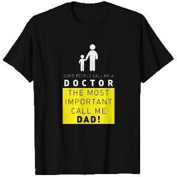 Discover doctor the most important call me dad T Shirts