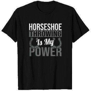 Discover Horseshoe Throwing Is My Power T Shirts