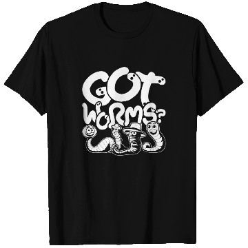 Discover Worm Farming Vermiculture Got Worms? T Shirts