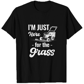Discover I'm Just Here For The Grass Funny Lawn Care T Shirts