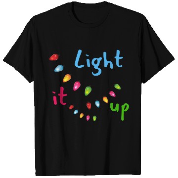 Discover Light It Up! T Shirts