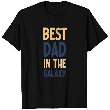 Discover Best dad in the galaxy T Shirts
