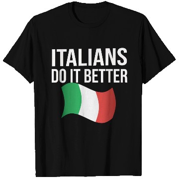 Discover Italians do it better T Shirts