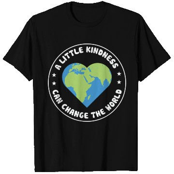 Discover A Little Kindness Can Change The World We Wear T Shirts