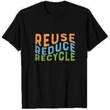 Discover Earth Day Reuse Reduce Recycle - Eco Slogan T Shirts