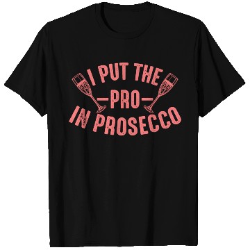 Discover Prosecco For Alcohol Wine Drinker T Shirts