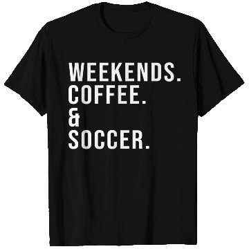 Discover Weekends Coffee Soccer Mother'S Day Soccer Mom T Shirts
