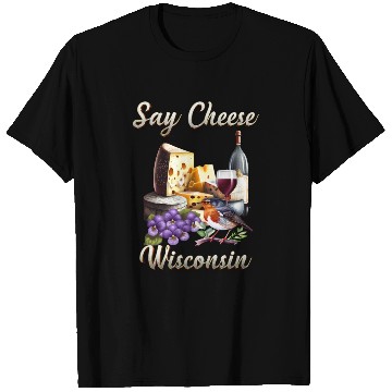 Discover Say Cheese, Wisconsin T Shirts