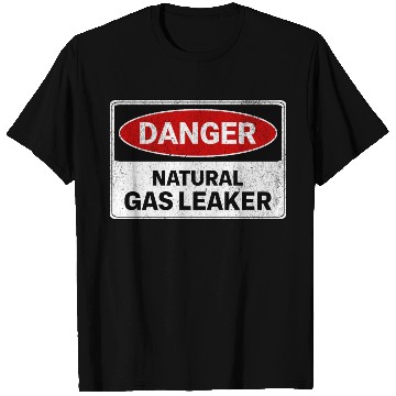 Discover Danger Natural Gas Leaker T Shirts