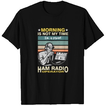 Discover Ham Radio Operator Morning Is Not My Time Operator T Shirts