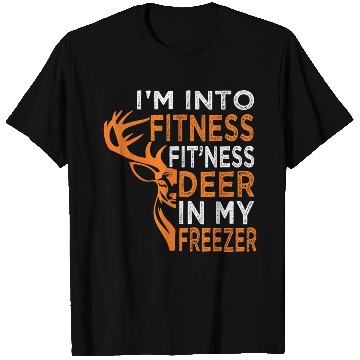 Discover I m Into Fitness Deer In My Freezer Hunting T Shirts